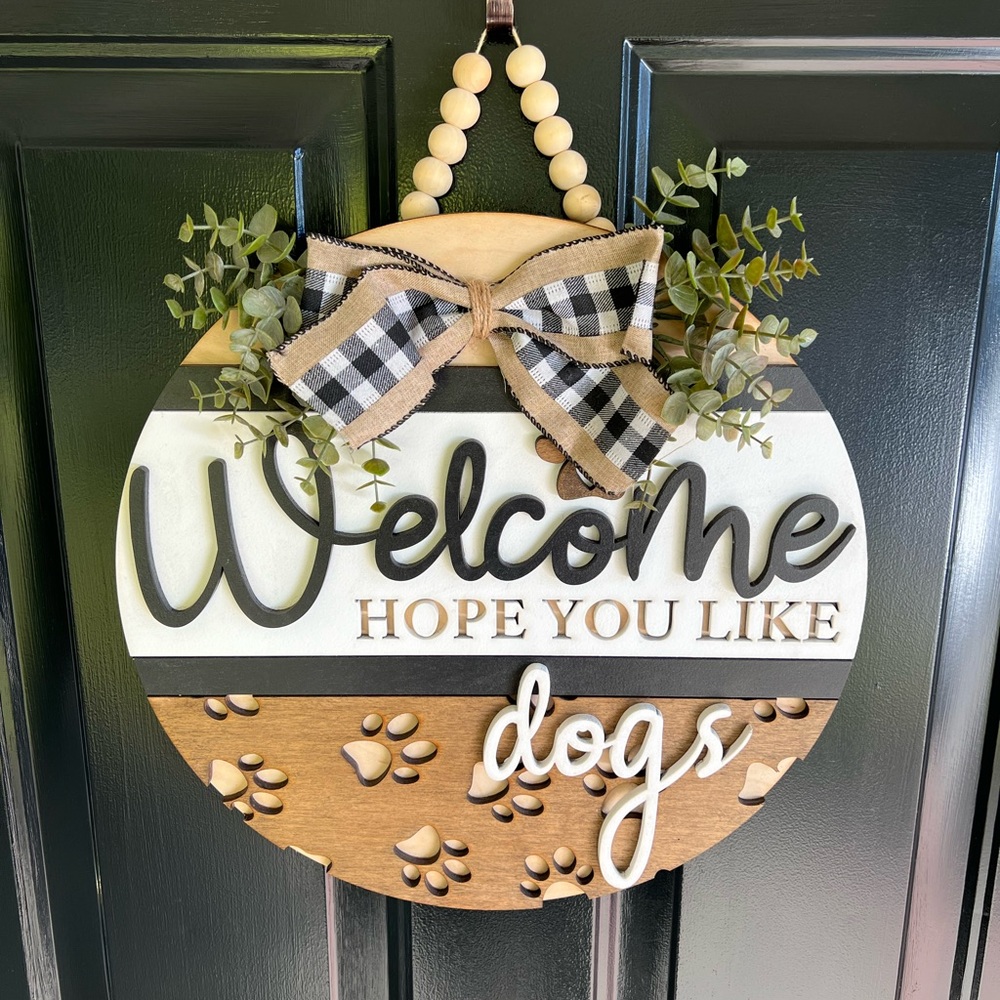 Welcome Hope You Like Dogs Front Door Sign